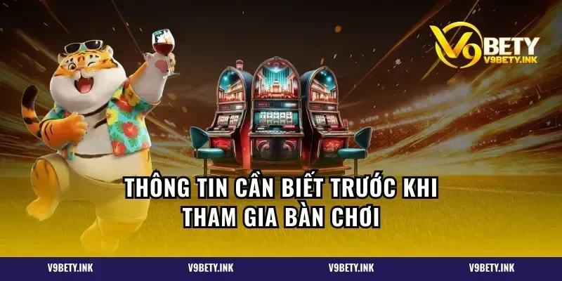 Thông tin cần biết trước khi tham gia bàn chơi