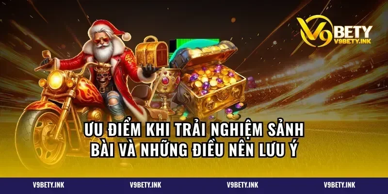 Ưu điểm khi trải nghiệm sảnh bài và những điều nên lưu ý