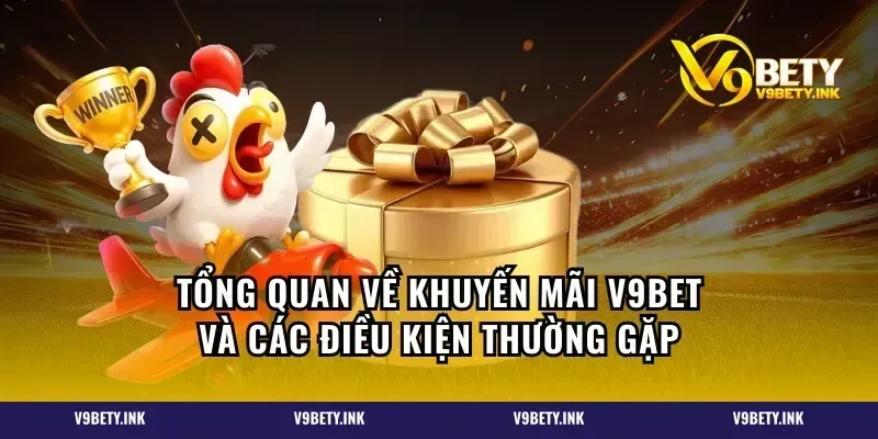 Tổng quan về khuyến mãi V9BET và các điều kiện thường gặp