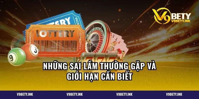 Những sai lầm thường gặp và giới hạn cần biết