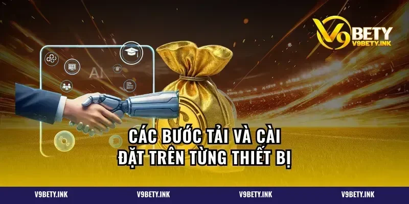Các bước tải và cài đặt trên từng thiết bị